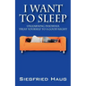 I Want to Sleep: Unlearning Insomnia - Treat Yourself to a Good Night