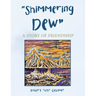 "Shimmering Dew": A Story of Friendship