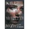 Kill Abby White! Now!