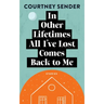 In Other Lifetimes All I've Lost Comes Back to Me: Stories