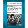 The history of Harvard University. Volume 1 of 2