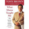 What Mama Taught Me: The Seven Core Values of Life