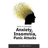 How to Manage Anxiety, Insomnia, and Panic Attacks