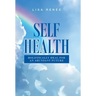 Self Health: Holistically Heal for an Abundant Future