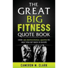 The Great Big Fitness Quote Book: Over 365 Motivational Quotes to Get Back in Shape!