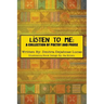 Listen to Me: A collection of poetry and prose