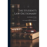 The Student's Law-Dictionary: Or, Compleat English Law-Expositor