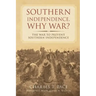 Southern Independence: Why War?: The War to Prevent Southern Independence