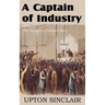 A Captain of Industry, Being the Story of a Civilized Man