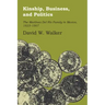 Kinship, Business, and Politics: The Martinez Del Rio Family in Mexico, 1823-1867