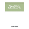 Virginia Militia in the Revolutionary War: McAllister's Data