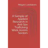 A Sample of Applied Research in Anti Sex Trafficking Work Across Sectors