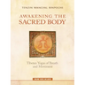 Awakening the Sacred Body: Tibetan Yogas of Breath and Movement