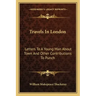 Travels in London: Letters to a Young Man about Town and Other Contributions to Punch