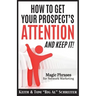 How To Get Your Prospect's Attention and Keep It!: Magic Phrases For Network Marketing