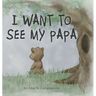 I Want to See my Papa