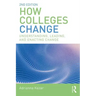 How Colleges Change: Understanding, Leading, and Enacting Change