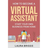 How to Become a Virtual Assistant: Start Your Own Business from Home