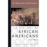 To Make Our World Anew: Volume I: A History of African Americans to 1880