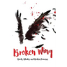 Broken Wing: Birds, Blades and Broken Promises