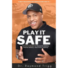 Play It Safe: A Teen's Guide to Personal Safety, Phone Safety, and Police Safety