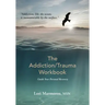 The Addiction/Trauma Workbook: Guide Your Personal Recovery