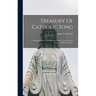 Treasury Of Catholic Song: Comprising Some Two Hundred Hymns From Catholic Sources Old And New /
