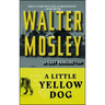 A Little Yellow Dog: An Easy Rawlins Novel