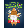 The Ultimate Fishing Log & Activity Book For Kids: Journal Your Adventures, Fish Count, & More! Plus Games, Crossword Puzzles, Mazes, and Coloring Pag