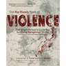The Big Bloody Book of Violence: THE Smart Persons? Guide for Surviving Dangerous Times: What Everyone Must Know About Self-Defense