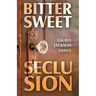 Bittersweet Seclusion