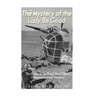 The Mystery of the Lady Be Good: The History of the World War II Plane's Disappearance and Discovery