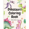 Dinosaurs Coloring for kids ages 4-8: coloring book for kids who loves dinosaurs