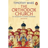 The Orthodox Church: An Introduction to Eastern Christianity