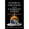 Church, Creation, and the Common Good: Guidance in an Age of Climate Crisis