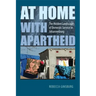 At Home with Apartheid: The Hidden Landscapes of Domestic Service in Johannesburg