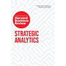 Strategic Analytics: The Insights You Need from Harvard Business Review