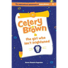 Celery Brown and the girl who isn't frightened