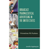 Broadcast Pharmaceutical Advertising in the United States: Primetime Pill Pushers