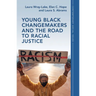 Young Black Changemakers and the Road to Racial Justice