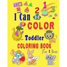 I Can Color Toddler Coloring Book for 1 year: Baby First Coloring Book/47 pages, 8.5 in x 11 in