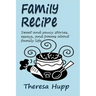 Family Recipe: Sweet and saucy stories, essays, and poems about families