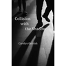 Collision with the Shadow