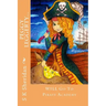 Peggy Leggerty WILL Go To Pirate Academy: A Hornswaggling Pirate Adventure for 7 - 11 Year Olds