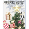 Christmas Activity Book For Adults: Christmas Activity Book.Includes-Coloring, Matching, Mazes, Drawing, Crosswords, Color By Number And Recipes book