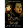 Tadeusz Kosciuszko and Casimir Pulaski: The Lives of the Revolutionary War's Most Famous Polish Officers