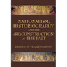 Nationalism, Historiography and the (Re)Construction of the Past