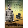 A World War I Soldier and His Camera: Army 19th Engineers Seen Through Pvt. Emil Rezek's Camera And His Duty With The 14-Inch Naval Railway Gun