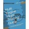 Multi Engine Flight Training Guide: Information and test questions included for the Piper PA44-180 Seminole