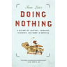Doing Nothing: A History of Loafers, Loungers, Slackers, and Bums in America